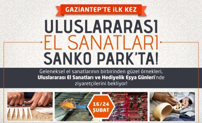 Uluslararası el sanatları, Gaziantep’te ilk kez SANKO Park’ta